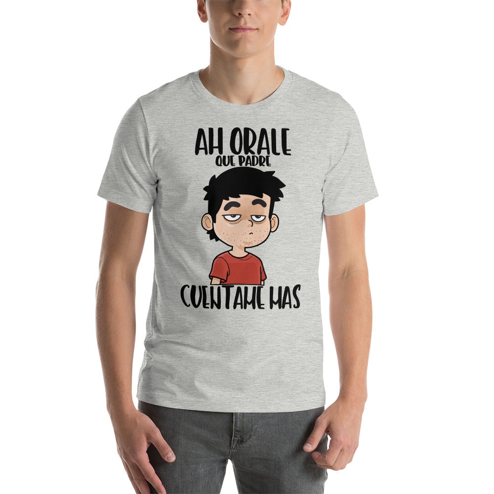 Camiseta - Ah Orale que Padre, Cuéntame Mas