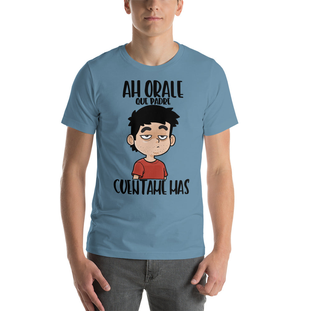 Camiseta - Ah Orale que Padre, Cuéntame Mas
