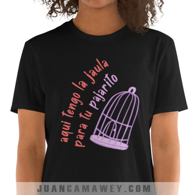 Camiseta Atrevida - Aquí tengo la Jaula para tu Pajarito