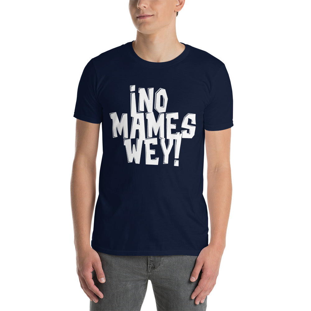 Camiseta - Frases Mexicanas - ¡No Mames Wey!