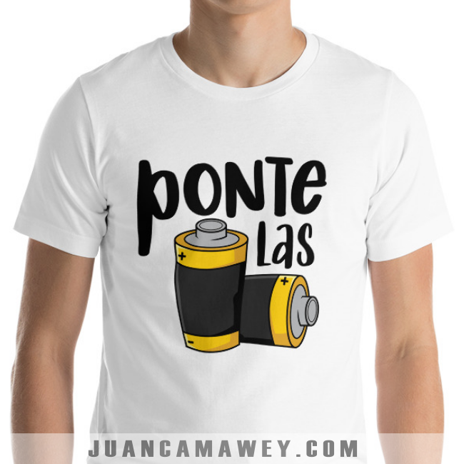 Camiseta - Frases Motivantes, Ponte las Pilas