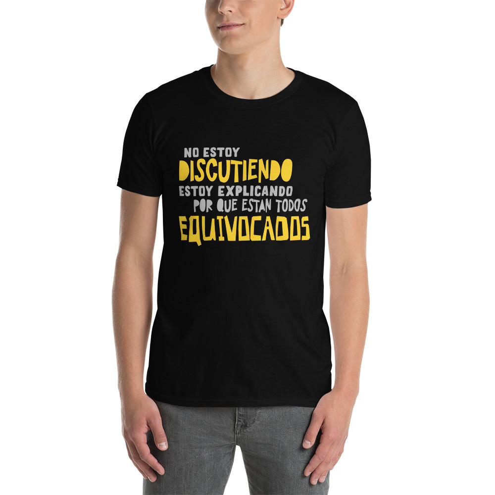 Camiseta - No Discuto, Explico Porque Están Todos Equivocados