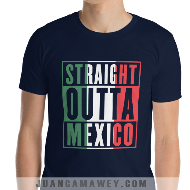 Camiseta en Inglés - Straight Outta of Mexico