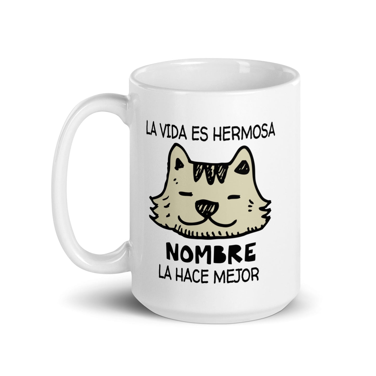 Taza de Café Personalizada - La Vida es Hermosa. Mi GATO la hace Mejor