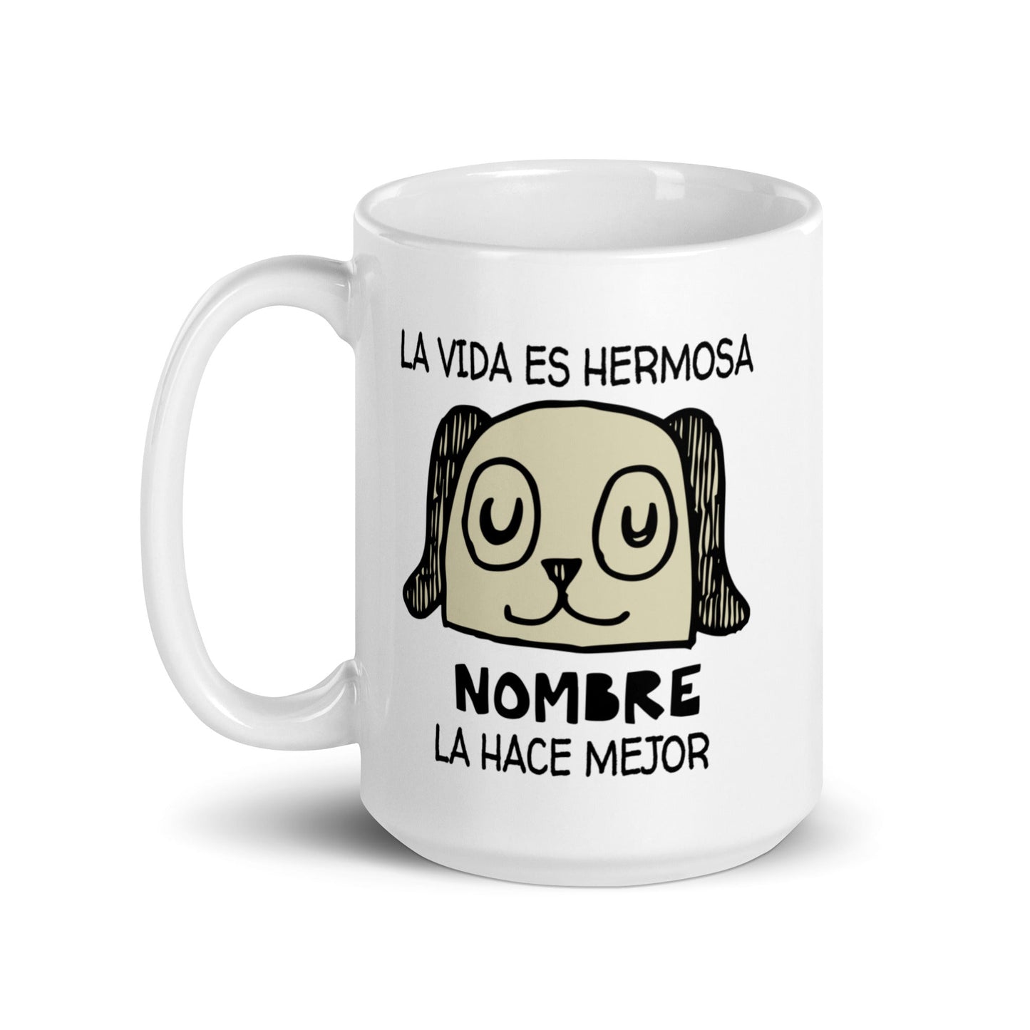 Taza de Café Personalizada - La Vida es Hermosa. Mi PERRO la hace Mejor