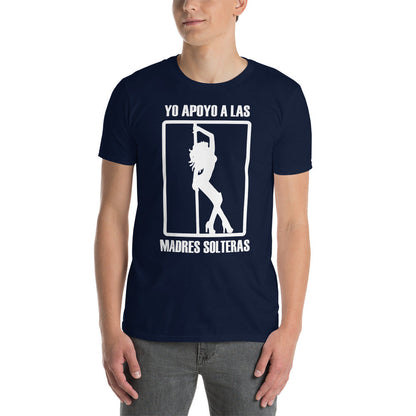 Camiseta Divertida - Stripper, Yo Apoyo a las Madres Solteras