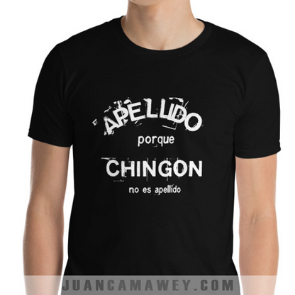 Camiseta Personalizada - APELLIDO porque CHINGON no es Apellido