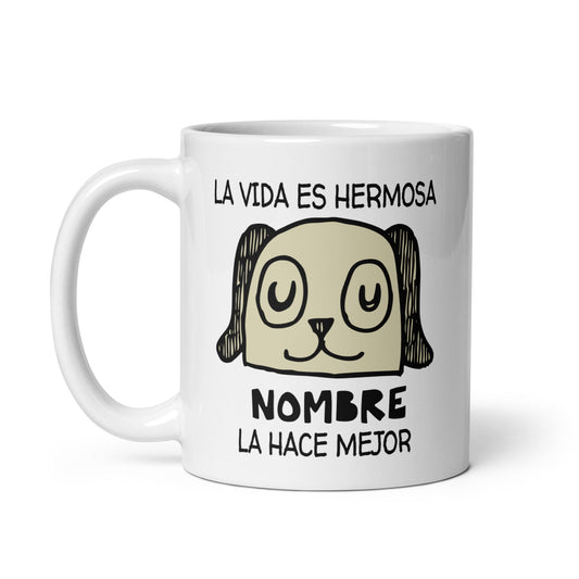 Taza de Café Personalizada - La Vida es Hermosa. Mi PERRO la hace Mejor